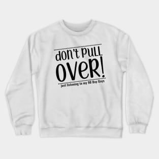 don't pull over (black) Crewneck Sweatshirt